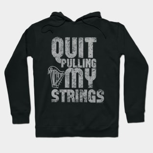 Quit Pulling My Strings Hoodie